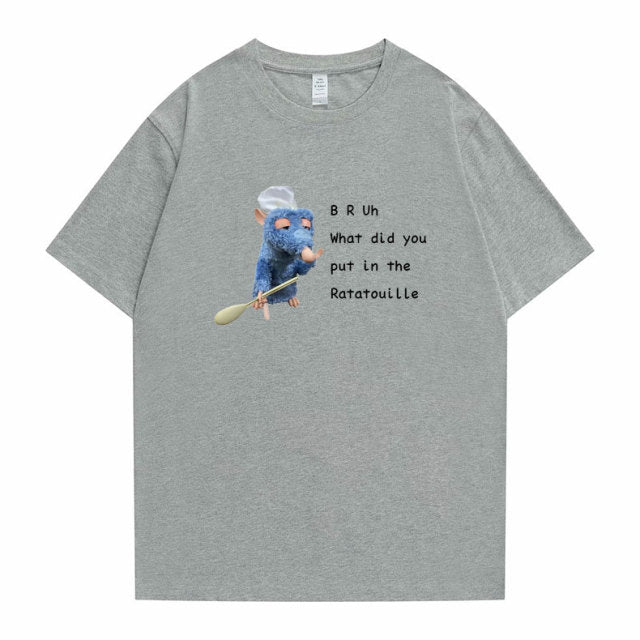 BRUh What did You Put In The Ratatouille Tee