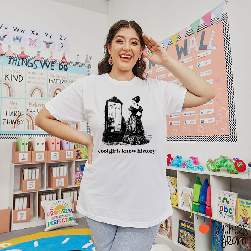 Cool Girls Know History Teacher T-Shirt