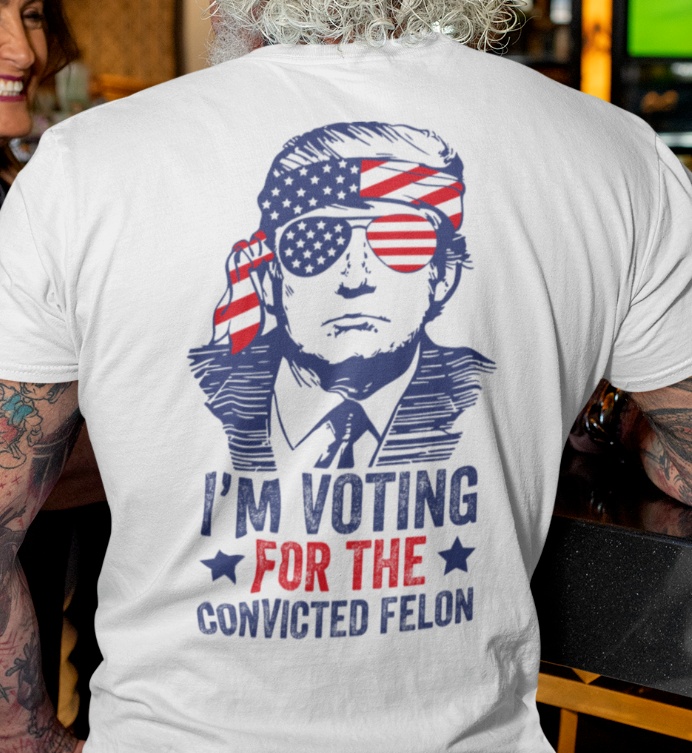 Donald Trump President MAGA Funny 2024 Trump T-shirt I'm Voting Convicted Felon