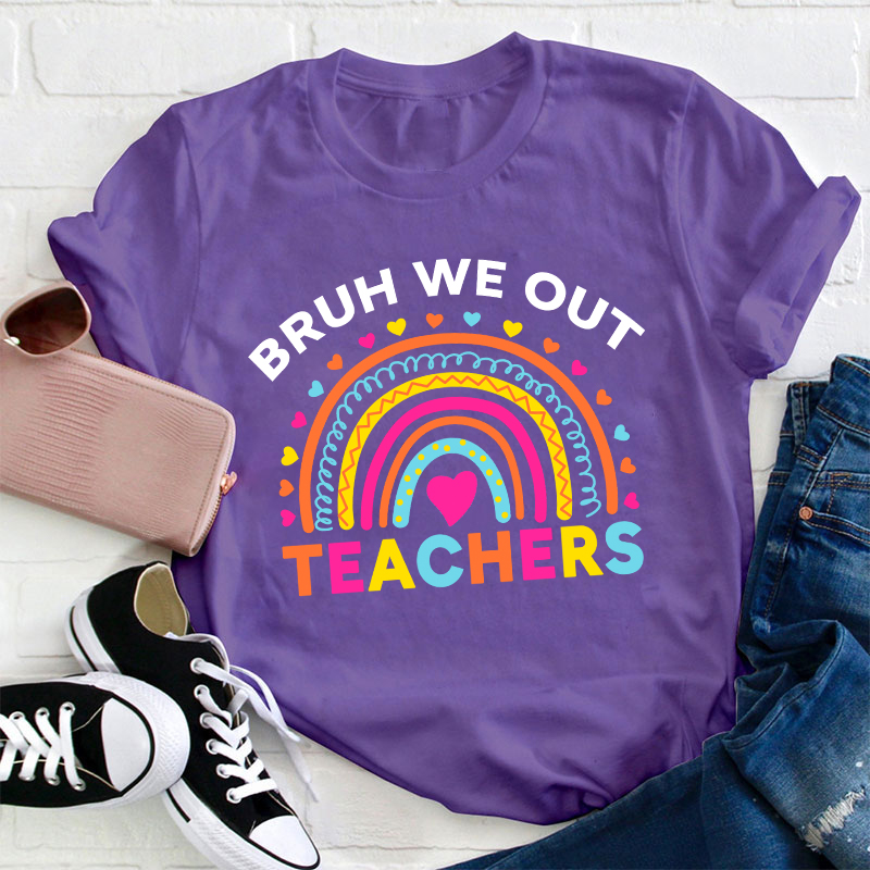 Bruh We Out Teachers Teacher T-Shirt