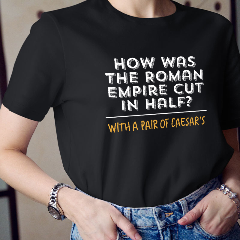 How Was The Roman Empire Cut In Half Teacher T-Shirt