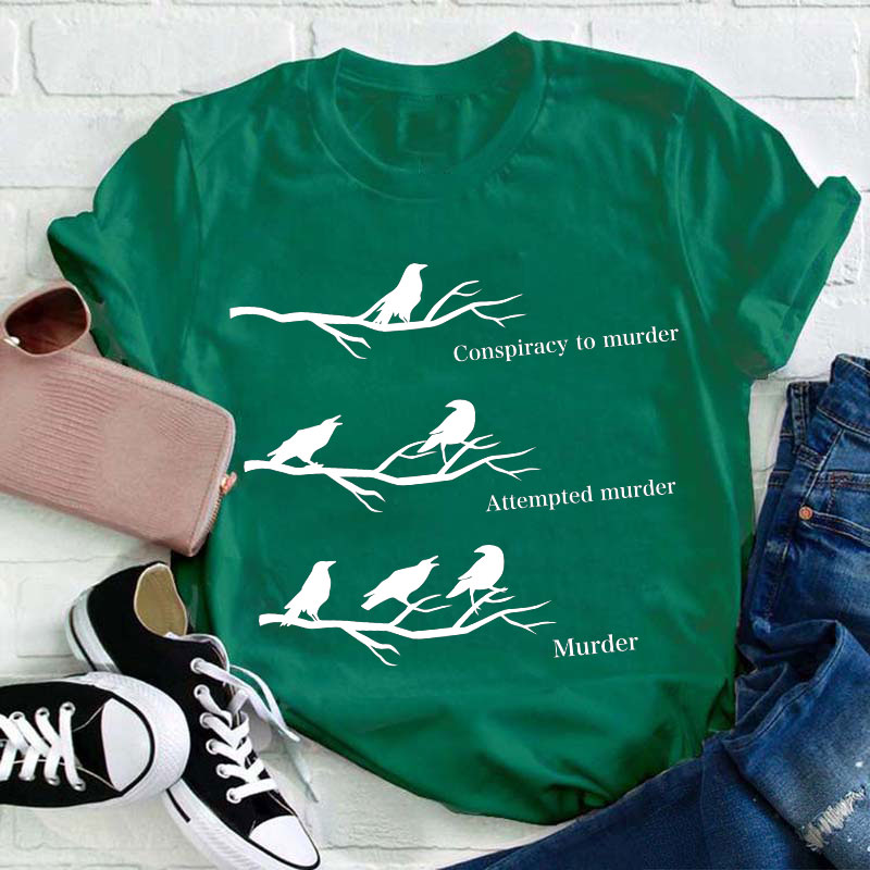 Conspiracy To Murder Attempted Murder Murder Teacher T-Shirt