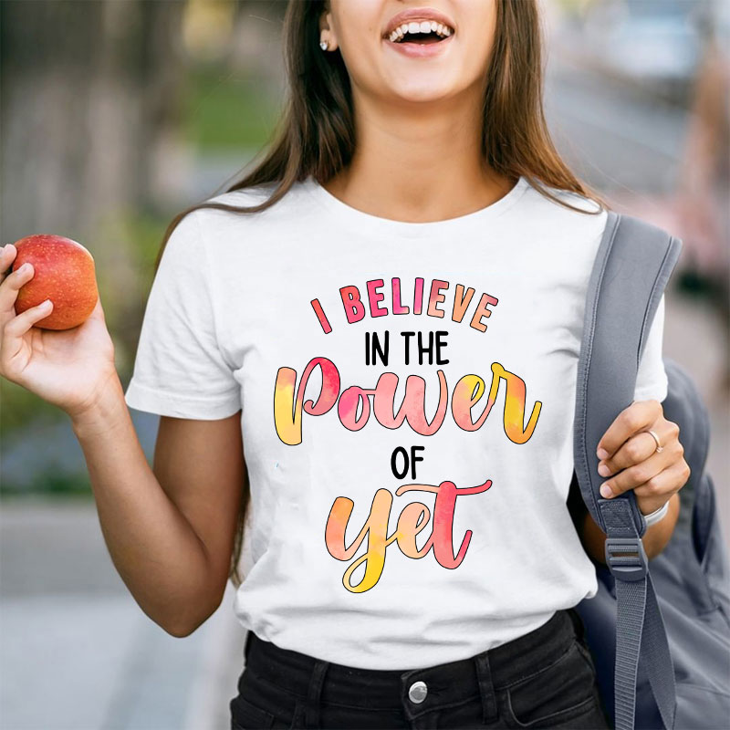 I Believe In The Power Of Yet Gradient Printing Teacher T-Shirt