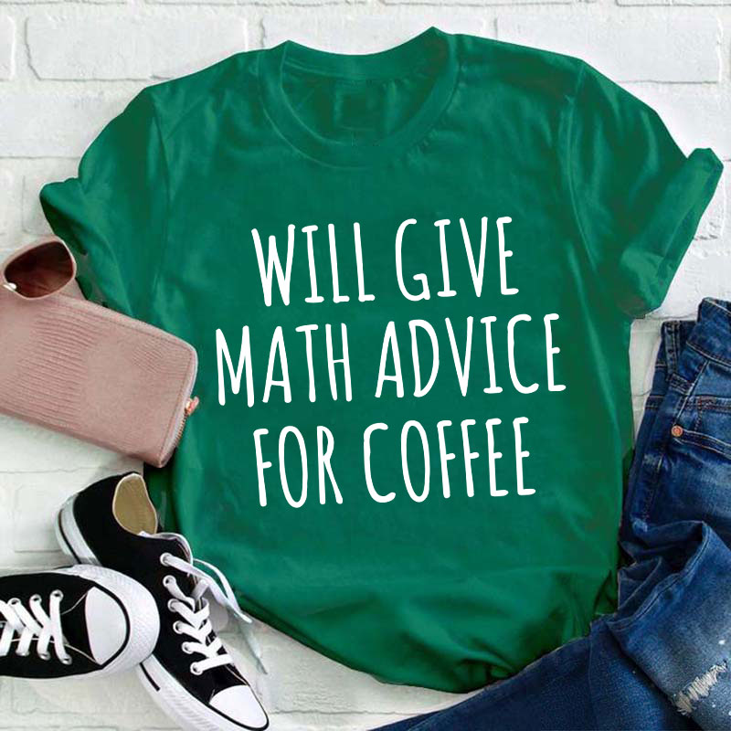 Will Give Math Advice For Coffee Teacher T-Shirt