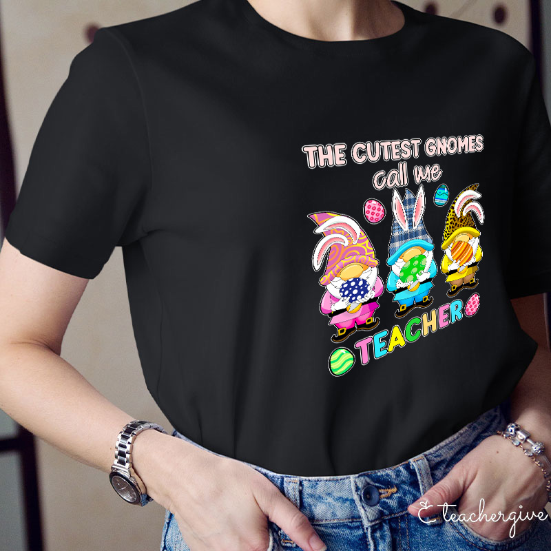 The Cutest Gnomes Call Me Teacher T-Shirt