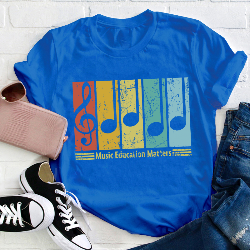 Music Education Matters Teacher T-Shirt