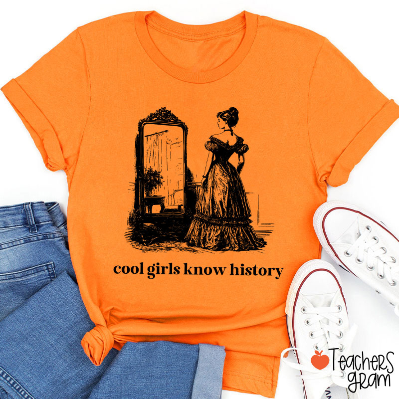 Cool Girls Know History Teacher T-Shirt