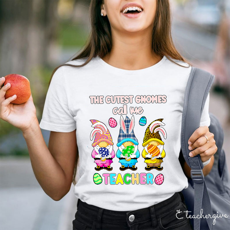 The Cutest Gnomes Call Me Teacher T-Shirt