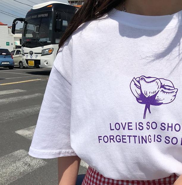 Love Is So Short Forgetting Is So Long Tee