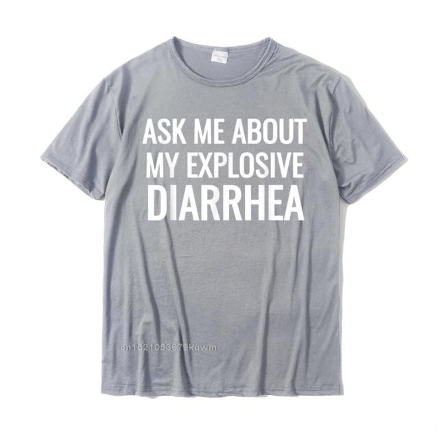 Ask Me About My Explosive Diarrhea Tee