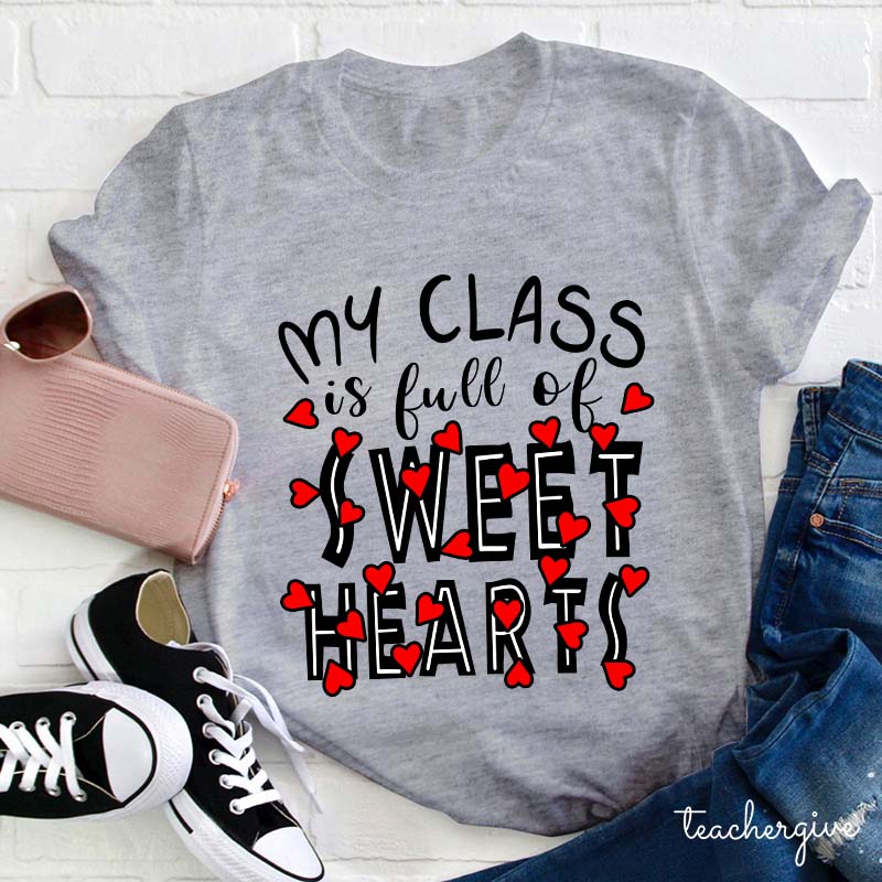 My Class Is Full Of Sweet Hearts T-Shirt