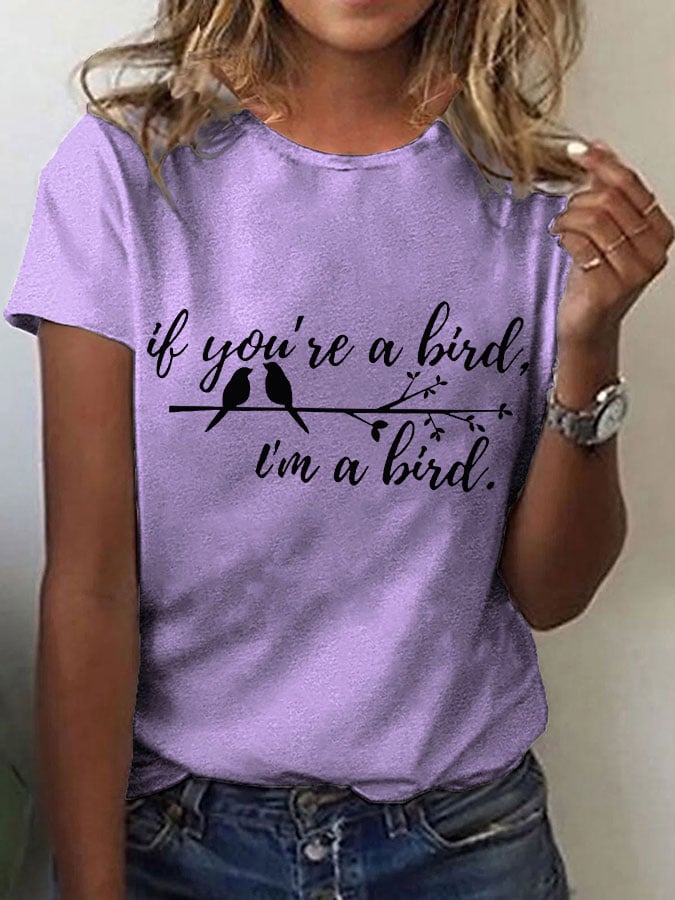 Women's If you're a bird.I'm a bird Casual T-shirt