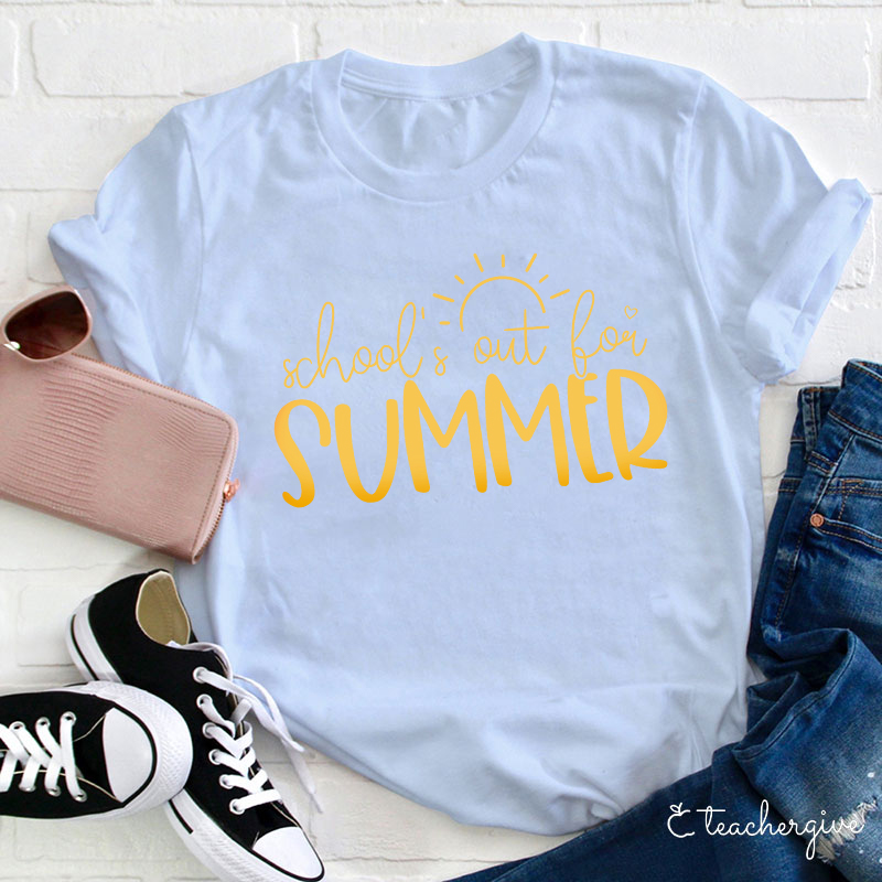 School's Out For Summer Teacher T-Shirt