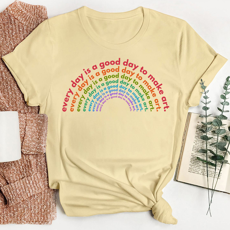 Rainbow Good Day to Make Art Teacher T-Shirt