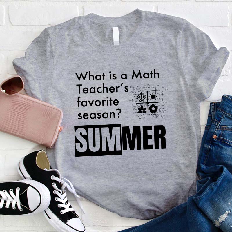 What Is A Math Teacher's Favorite Season Teacher T-Shirt