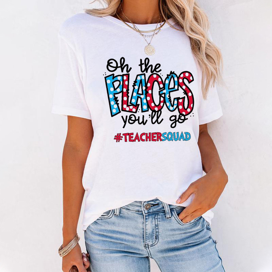 Oh The Places You'll Go Teachersquad T-Shirt