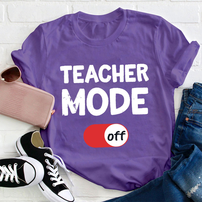 Teacher Mode Off T-Shirt