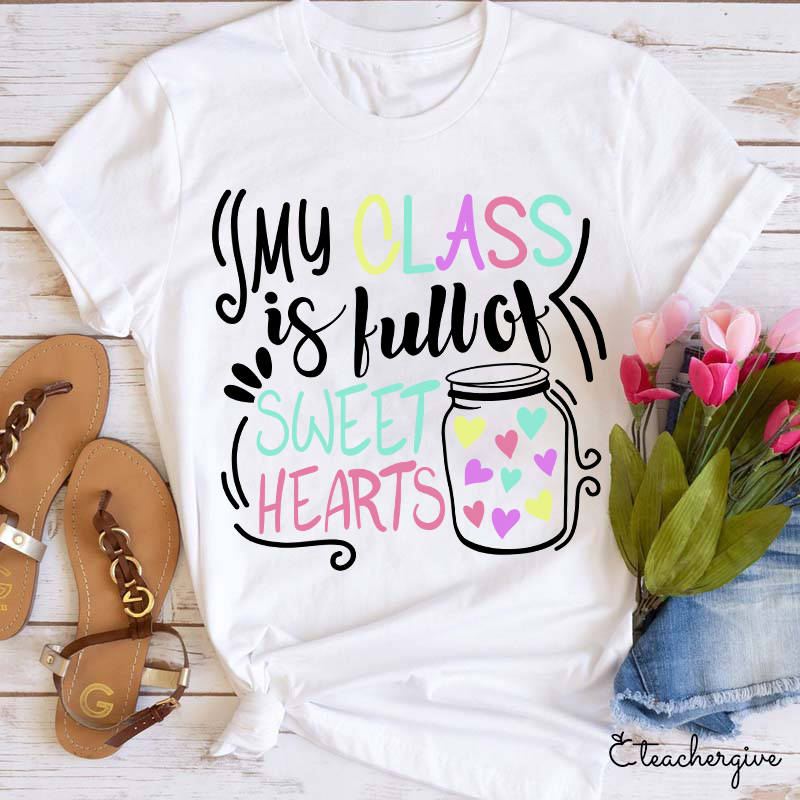 Teacher My Class Is Full Of Sweet Hearts T-Shirt