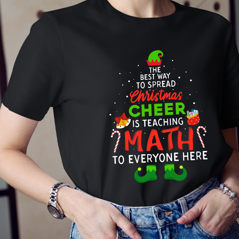 Personalized The Best Way To Spread Christmas Cheer Is Teaching Math To Everyone Here Teacher T-Shirt