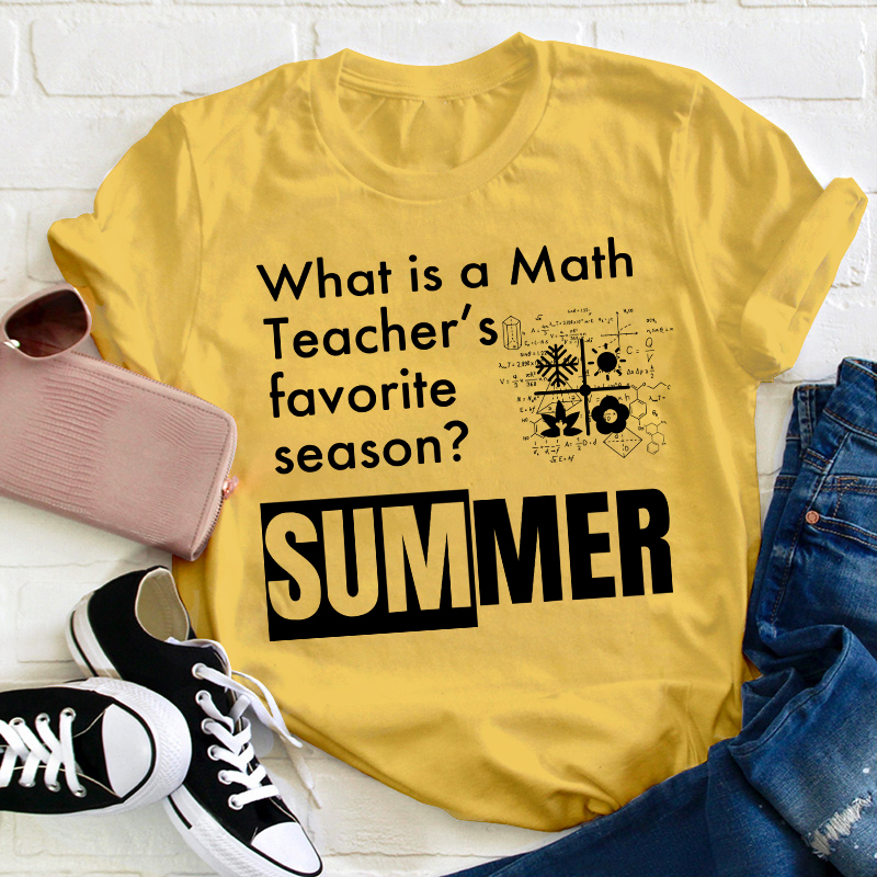 What Is A Math Teacher's Favorite Season Teacher T-Shirt