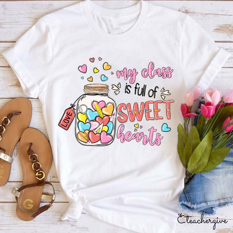 My Class Is Full Of Sweet Hearts Love Teacher T-Shirt