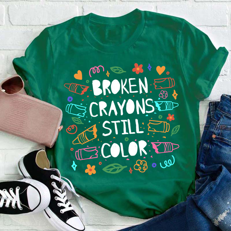 Broken Crayons Still Color Mental Health Matter Teacher T-Shirt