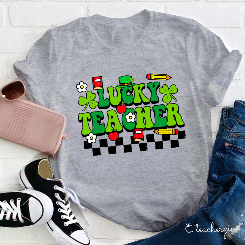 Lucky Teacher Come To Teach Teacher T-Shirt