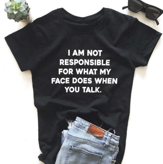 I am not responsible for what my face does Tee