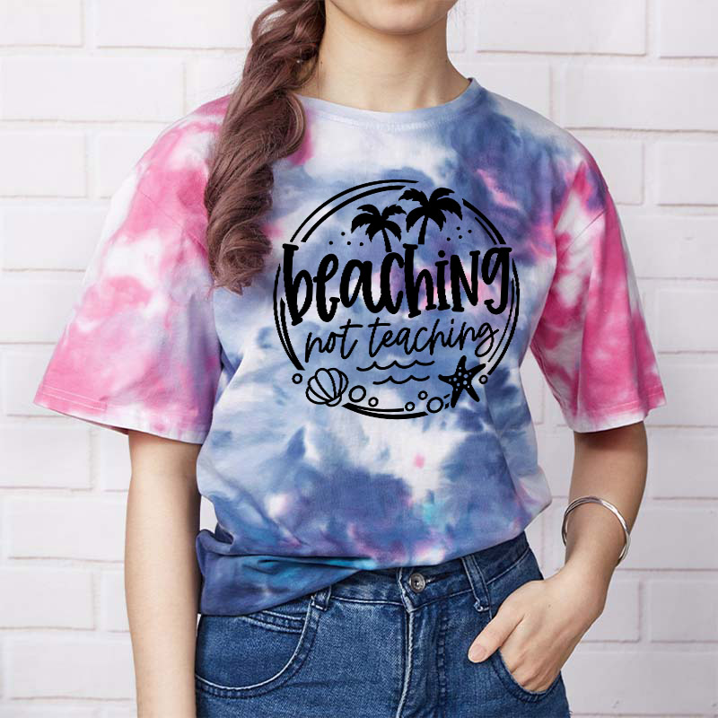 Beaching Not Teaching Teacher Tie-dye T-Shirt