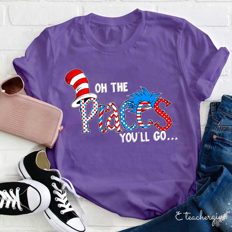 Oh The Place You'll Go Teacher T-Shirt