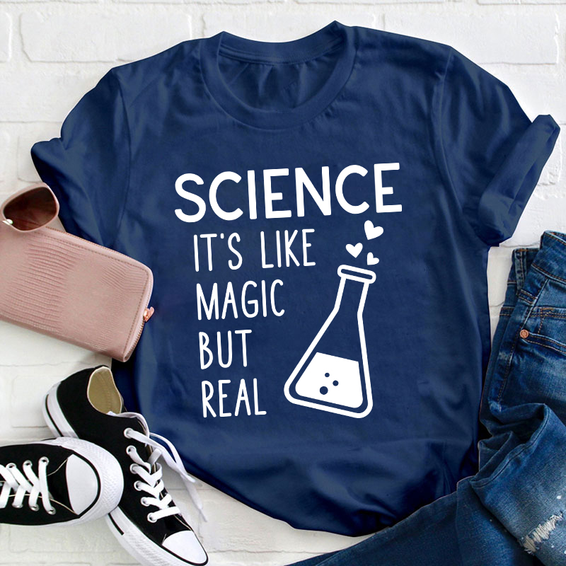 It's Like Magic But Real Science Teacher T-Shirt