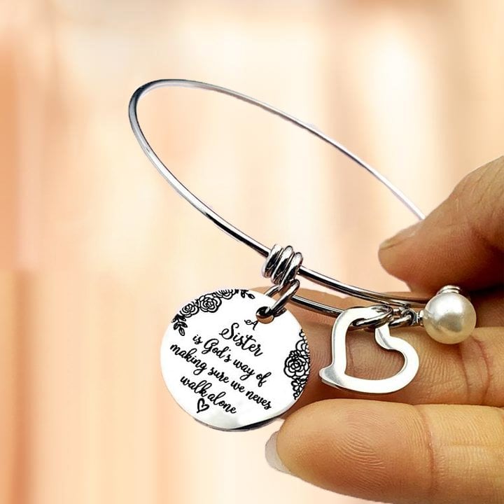 Hot Sale -A Sister Is God's Way Of Making Sure We Never Walk Alone Bangle