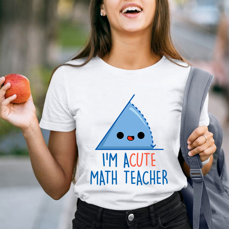 I'm Acute Math Teacher T-Shirt