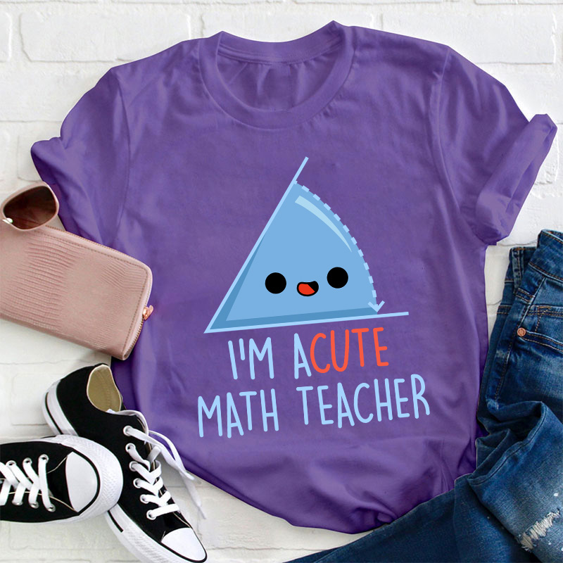 I'm Acute Math Teacher T-Shirt