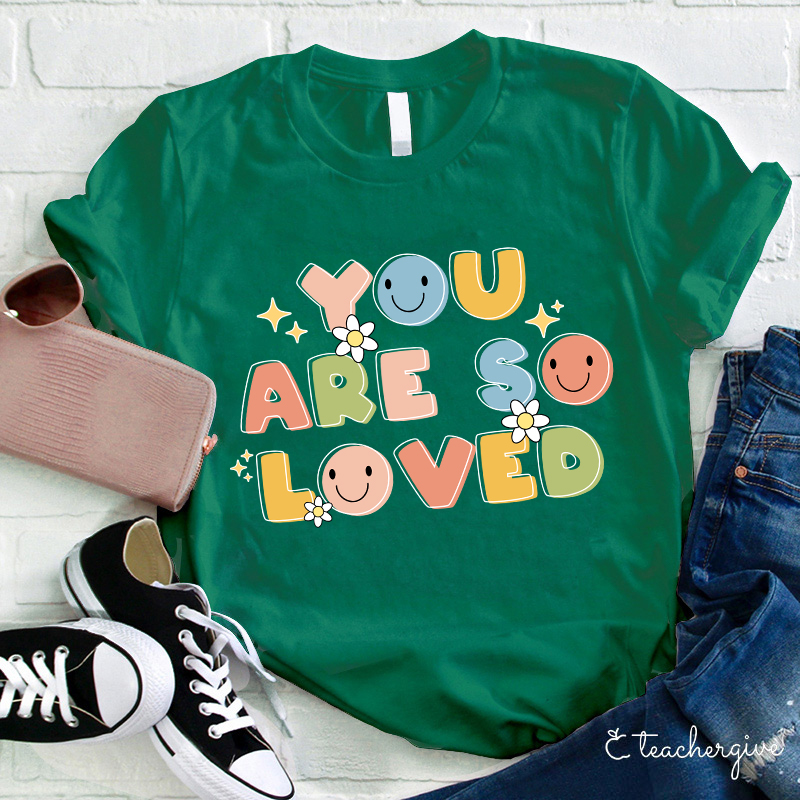 You Are So Loved Teacher T-Shirt