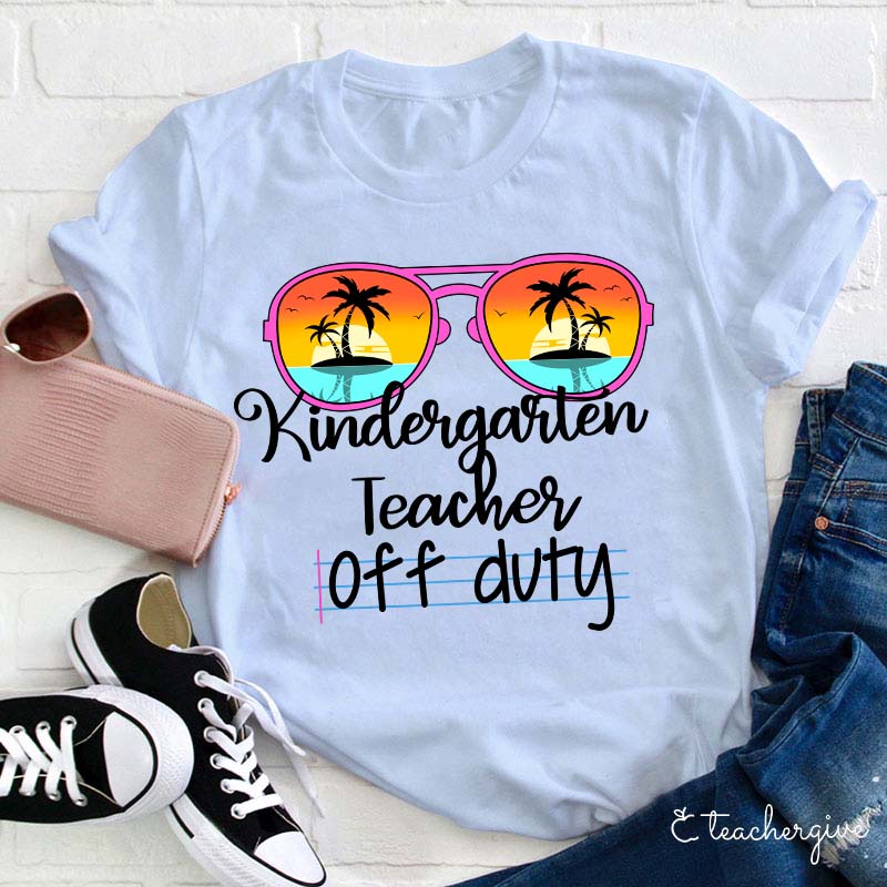 Personalized Grade Kindergarten Teacher Off Duty Teacher T-Shirt