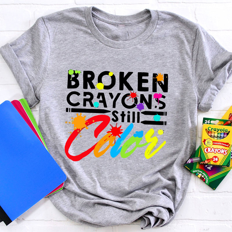 Artistic Broken Crayons Still Color Letter T-Shirt