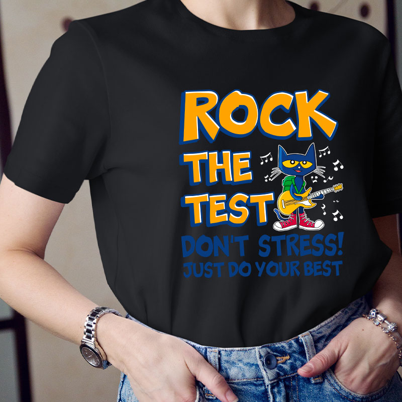 Rock The Test Don't Stress Just Do Your Best Teacher T-Shirt