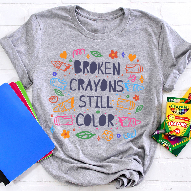 Broken Crayons Still Color Mental Health Matter Teacher T-Shirt