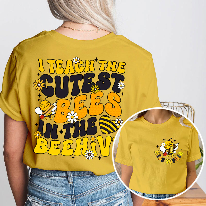 Personalized I Teach The Cutest Bees In The Beehive Cute Bee Teacher Two Sided T-Shirt