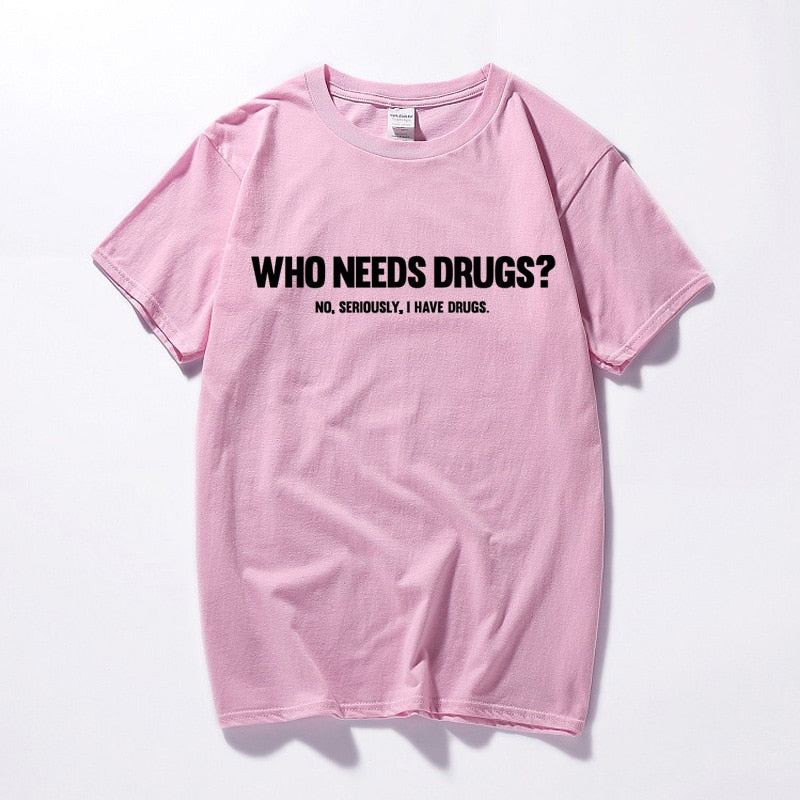 Who Needs Drugs Tee