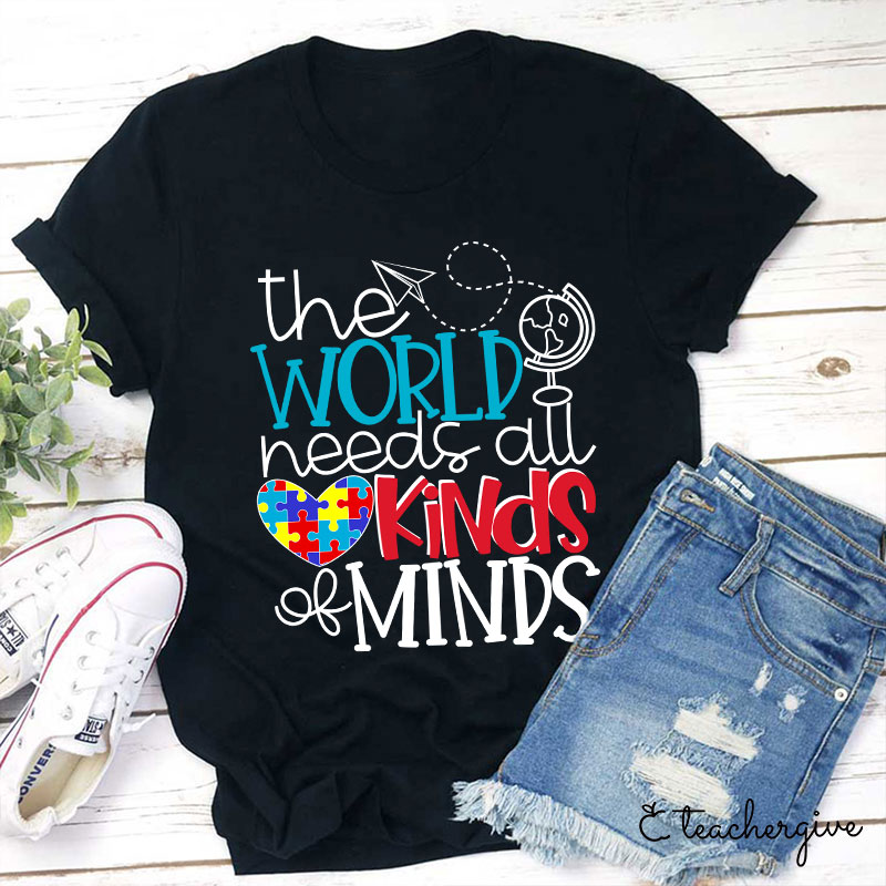 The World Needs All Kinds Of Minds Teacher T-Shirt