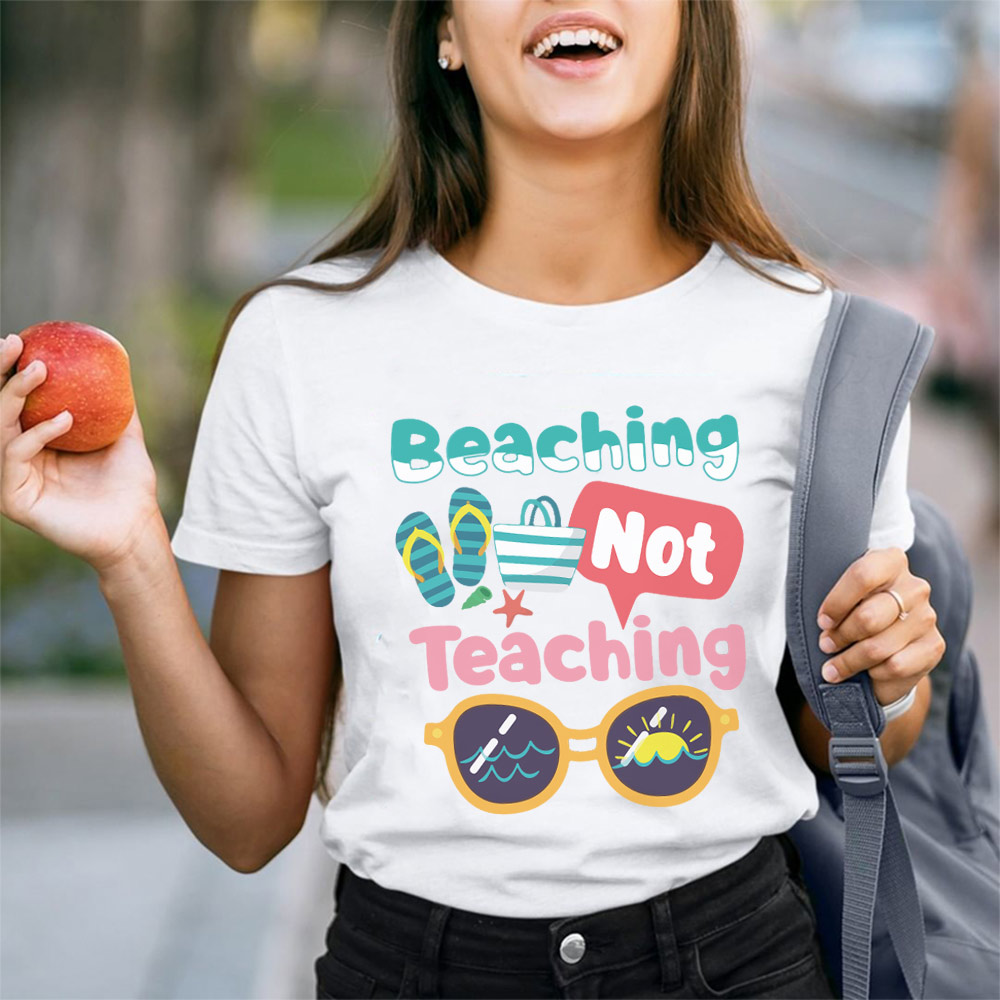 Beaching Not Teaching Summer Beach Teacher T-Shirt