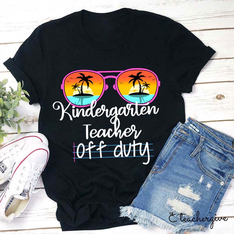 Personalized Grade Kindergarten Teacher Off Duty Teacher T-Shirt