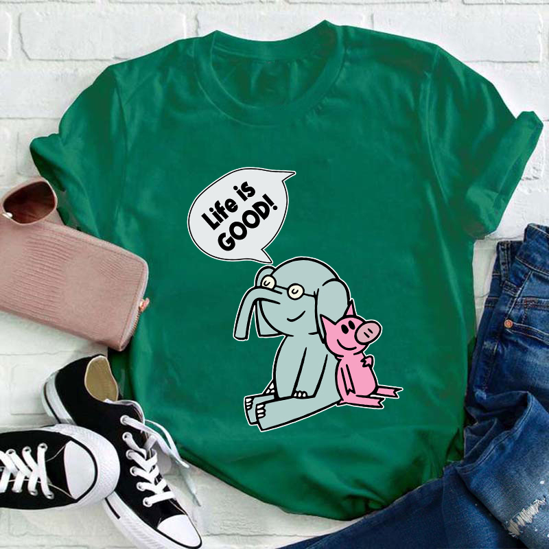 Elephant And Piggie Life Is Good Teacher T-Shirt