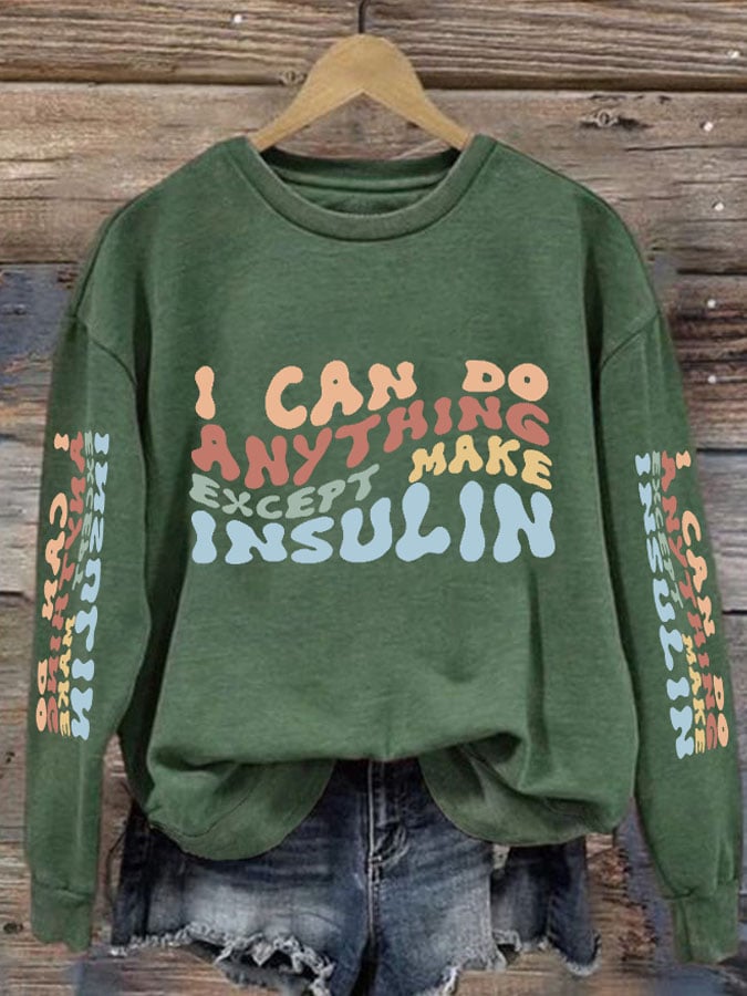 Women's Casual I Can Do Anything Except Make Insulin Printed Long Sleeve Sweatshirt