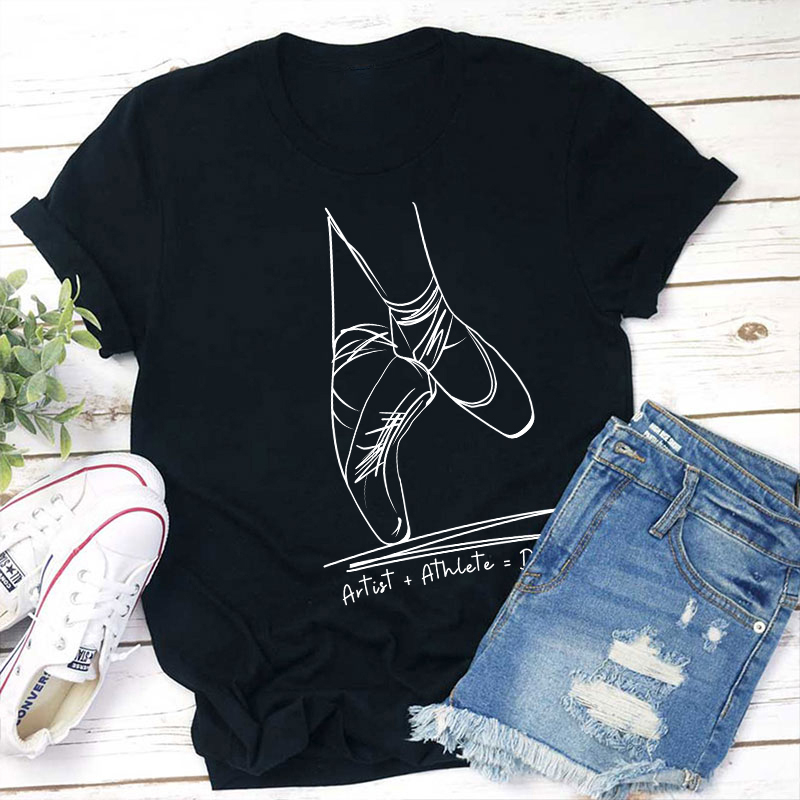 Artist Athlete Dancer Ballet Teacher T-Shirt