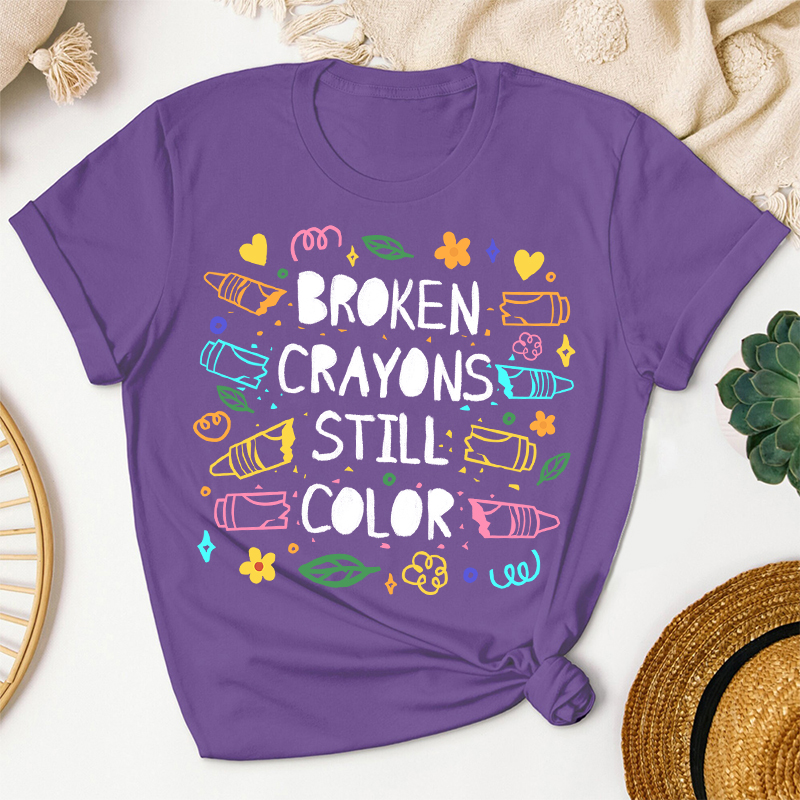 Broken Crayons Still Color Mental Health Matter Teacher T-Shirt