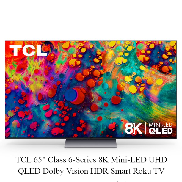 TCL 65 Class 6-Series 8K Mini-LED UHD QLED Dolby Vision HDR Smart Roku TV