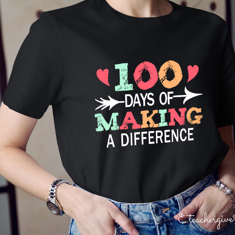 100 Days Of Making A Difference Teacher T-Shirt